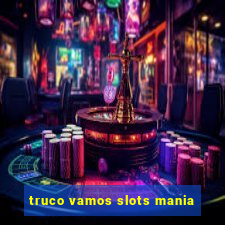 truco vamos slots mania